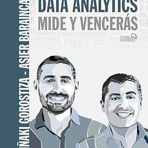 Data Analytics. Mide y Vencerás: El poder de la analitica datos